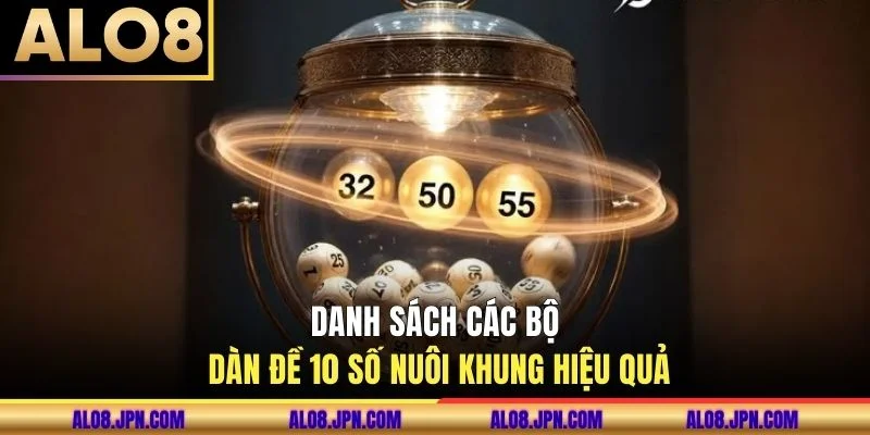 Danh sách các bộ dàn đề 10 số nuôi khung hiệu quả
