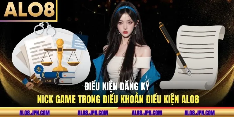 Điều kiện đăng ký nick game trong Điều khoản và điều kiện ALO8