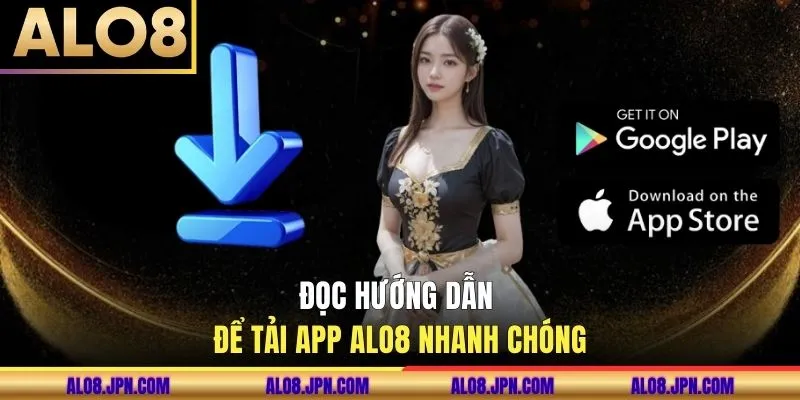 Đọc hướng dẫn để tải app ALO8 nhanh chóng