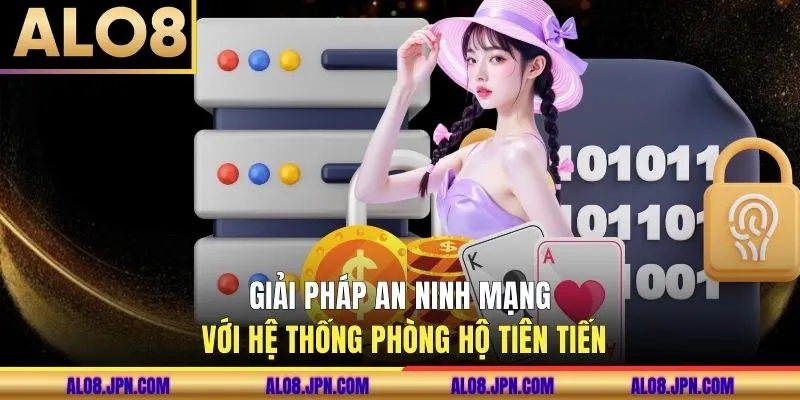 Giải pháp an ninh mạng với hệ thống bảo mật tiên tiến