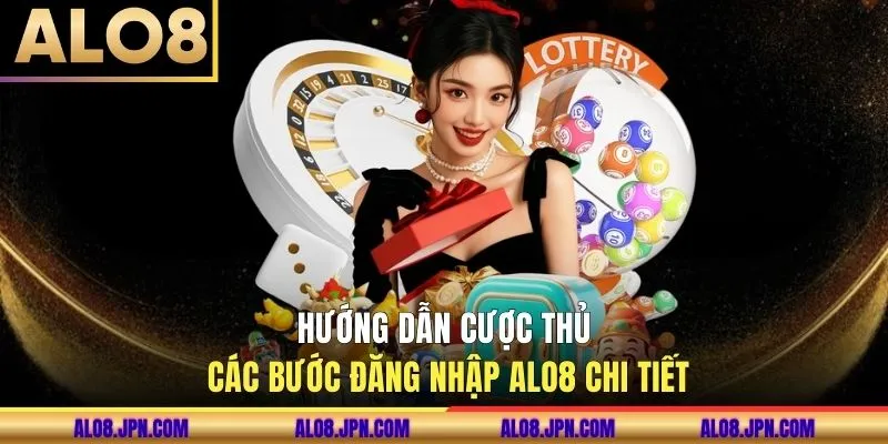 Hướng dẫn cược thủ các bước đăng nhập ALO8 chi tiết