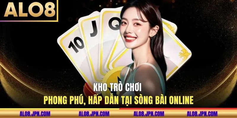 Kho trò chơi phong phú, hấp dẫn tại sòng bài online