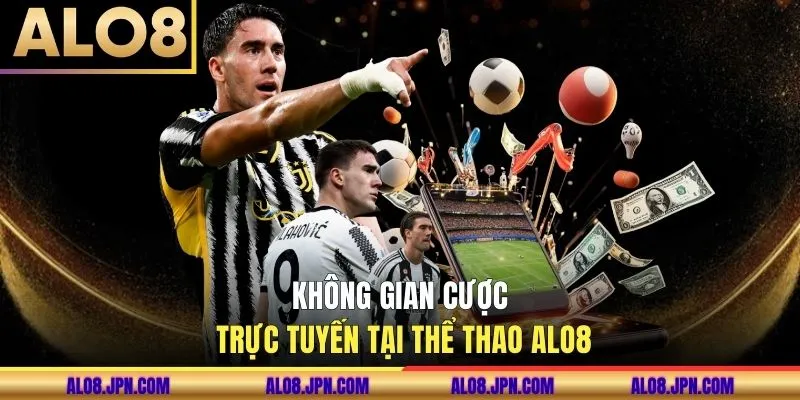 Không gian cược trực tuyến tại thể thao ALO8