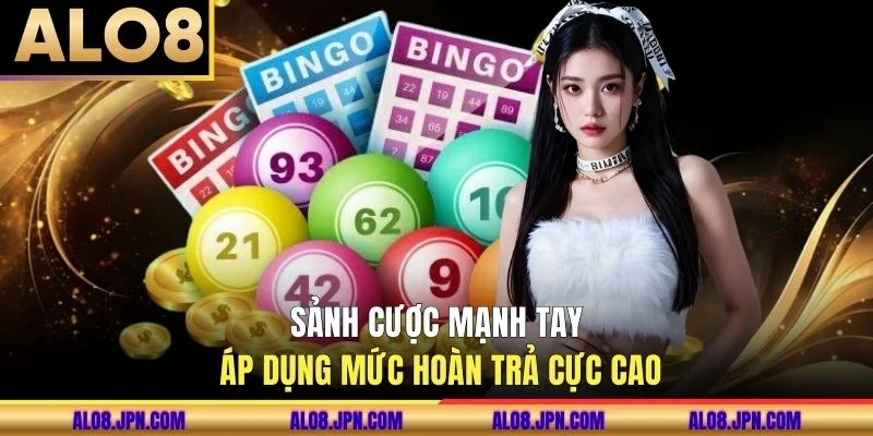 Sảnh cược mạnh tay áp dụng mức hoàn trả cực cao