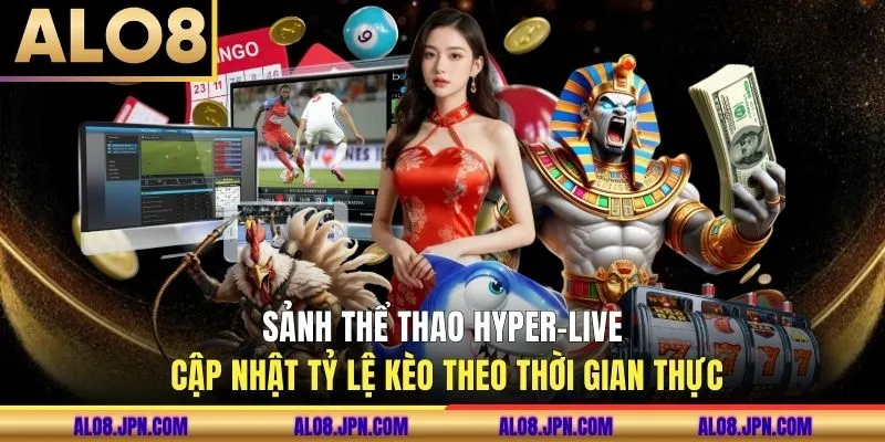 Sảnh Thể Thao Live cập nhật tỷ lệ kèo theo thời gian thực