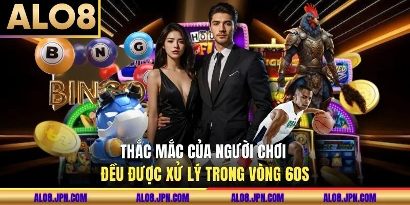 Thắc mắc của người chơi đều được xử lý trong vòng 60s